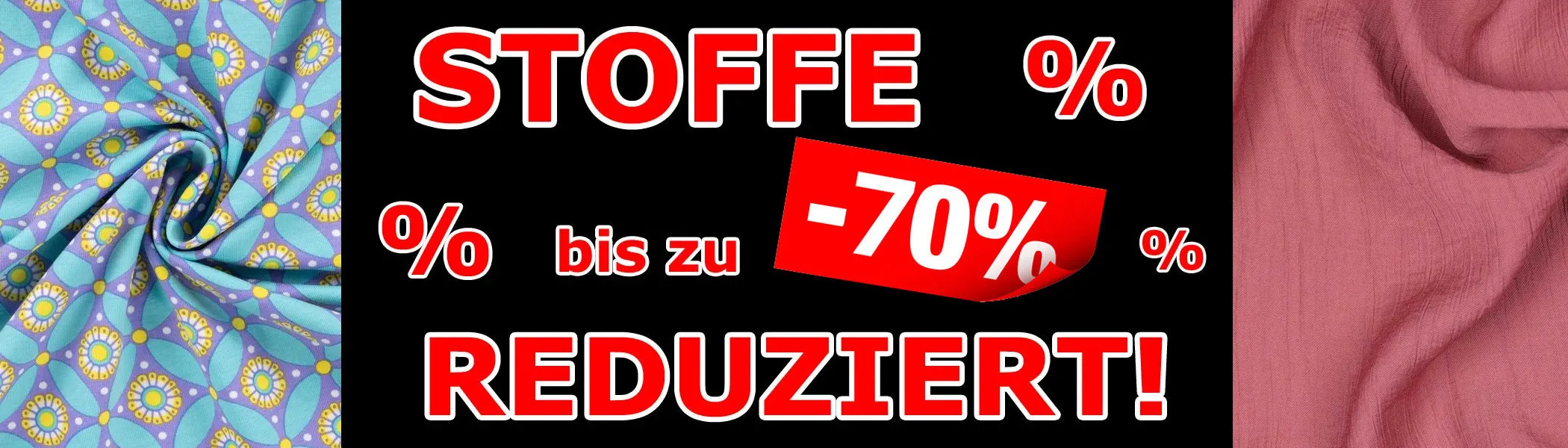 Stoffe bis zu 70% REDUZIERT!