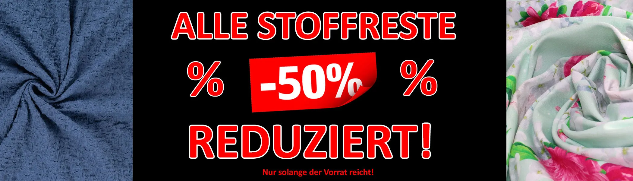 Alle Stoffreste 50% REDUZIERT!